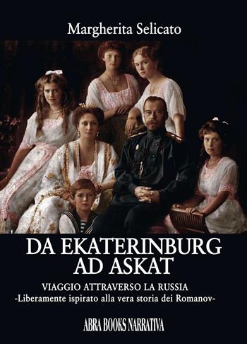 Da Ekaterinburg ad Askat. Viaggio attraverso la Russia - Margherita Selicato - Libro Abrabooks 2023 | libraccio.click