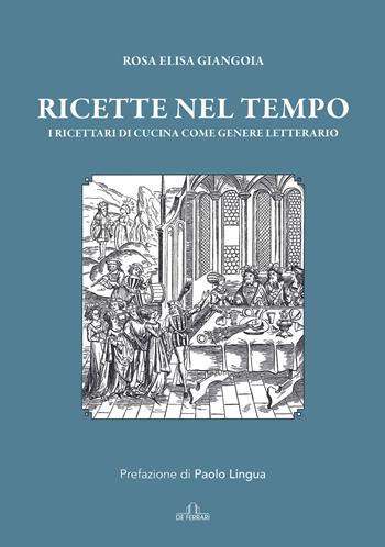 Ricette nel tempo. I ricettari di cucina come genere letterario - Rosa Elisa Giangoia - Libro De Ferrari 2020 | libraccio.click