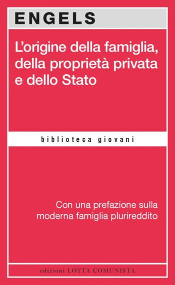 L'origine della famiglia, della proprietà privata e dello Stato - Friedrich Engels - Libro Lotta Comunista 2026, Biblioteca giovani | libraccio.click