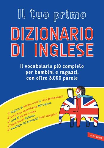 Il tuo primo dizionario di inglese. Il vocabolario più completo per bambini e ragazzi, con oltre 3000 parole  - Libro Vallardi A. 2020, Dizionari altri | libraccio.click