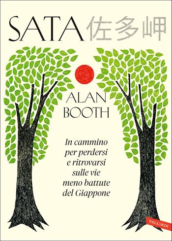 Sata. In cammino per perdersi e ritrovarsi sulle vie meno battute del Giappone - Alan Booth - Libro Vallardi A. 2020 | libraccio.click