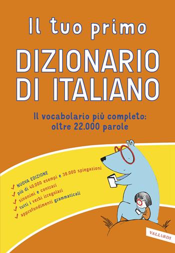 Il tuo primo dizionario di italiano. Il vocabolario più completo: oltre 22.000 parole  - Libro Vallardi A. 2021, Dizionari altri | libraccio.click