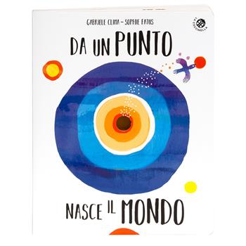 Da un punto nasce il mondo. Ediz. illustrata - Sophie Fatus - Libro La Coccinella 2023, Fuori collana | libraccio.click