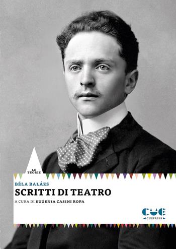 Scritti di teatro - Béla Balázs - Libro Cue Press 2023, Le teorie | libraccio.click