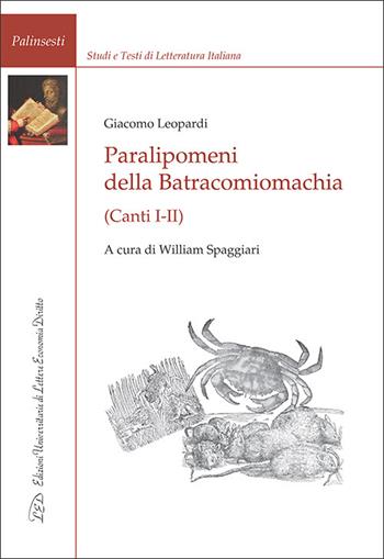 Paralipomeni della Batracomiomachia (Canti I-II) - Giacomo Leopardi - Libro LED Edizioni Universitarie 2025, Palinsesti | libraccio.click