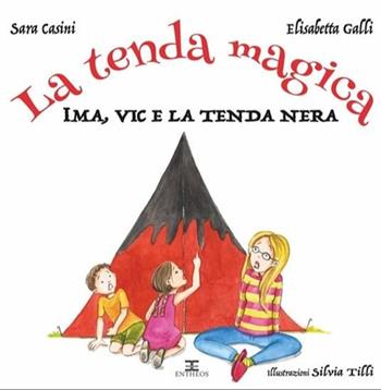 La tenda magica. Ima, Vic e i 5 regni. Ediz. illustrata - Sara Casini, Elisabetta Galli - Libro Entheos Edizioni 2020 | libraccio.click