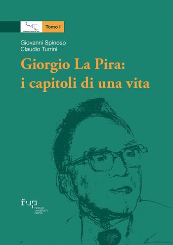 Giorgio La Pira: i capitoli di una vita - Giovanni Spinoso, Claudio Turrini - Libro Firenze University Press 2022, Studi e saggi | libraccio.click