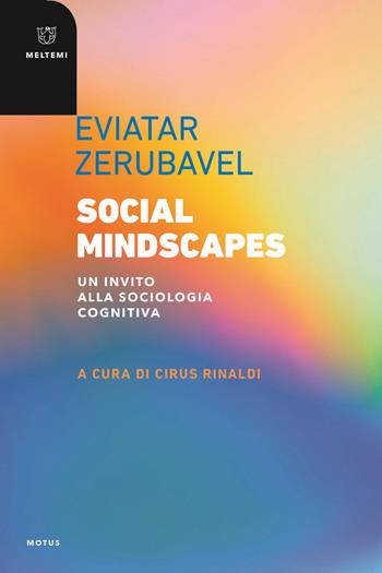 Social mindscapes. Un invito alla sociologia cognitiva - Eviatar Zerubavel - Libro Meltemi 2022, Motus. Studi sulla società | libraccio.click