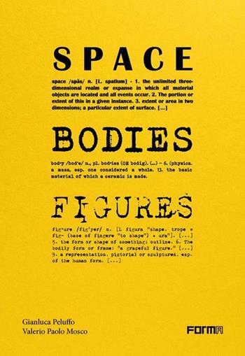 Space, bodies, figures. Peluffo&Partners Architecture through spaces, bodies, and figures. Ediz. a colori - Gianluca Peluffo, Valerio Paolo Mosco - Libro Forma Edizioni 2025 | libraccio.click