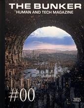 The Bunker. Human and tech magazine. Ediz. italiana (2025). Vol. 0