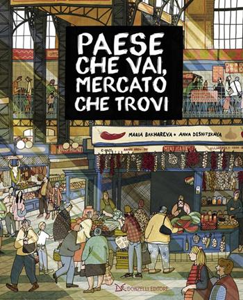 Paese che vai, mercato che trovi. Nuova ediz. - Maria Bakhareva, Anna Desnitskaya - Libro Donzelli 2025, Fiabe e storie (album) | libraccio.click