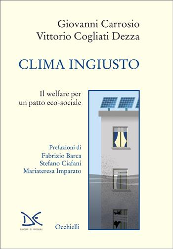 Clima ingiusto. Il welfare per un patto eco-sociale - Giovanni Carrosio, Vittorio Cogliati Dezza - Libro Donzelli 2025, Occhielli | libraccio.click