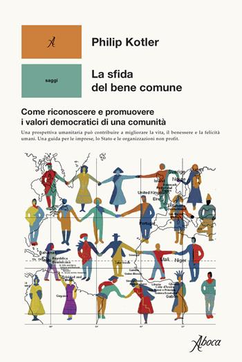 La sfida del bene comune. Come riconoscere e promuovere i valori democratici di una comunità - Philip Kotler - Libro Aboca Edizioni 2022, Saggi | libraccio.click