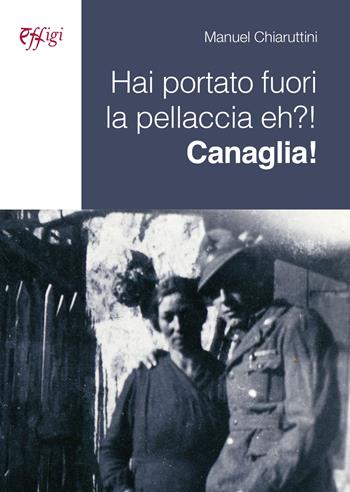 Hai portato fuori la pellaccia eh?! Canaglia! - Manuel Chiaruttini - Libro C&P Adver Effigi 2022, Recorder | libraccio.click