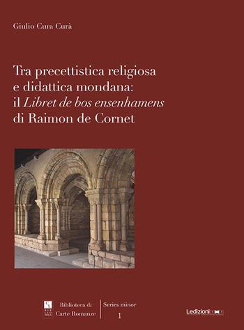 Tra precettistica religiosa e didattica mondana: il «Libret de bos ensenhamens» di Raimon de Cornet - Giulio Cura Curà - Libro Ledizioni 2020, Biblioteca di carte romanze | libraccio.click