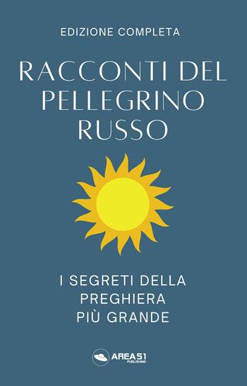 Racconti del pellegrino russo. I segreti della preghiera più grande - Anonimo - Libro Ledizioni 2024 | libraccio.click