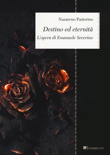 Destino ed eternità. L'opera di Emanuele Severino - Nazareno Pastorino - Libro Inschibboleth 2020, Zeugma. Lineamenti di filosofia italiana | libraccio.click