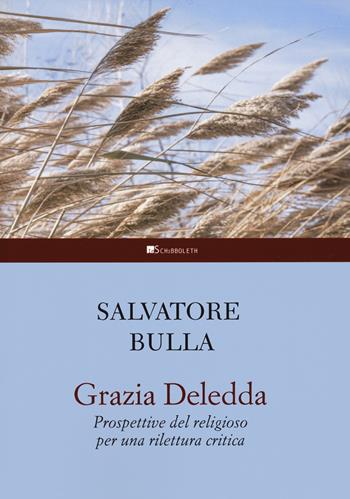 Grazia Deledda. Prospettive del religioso per una rilettura critica - Salvatore Bulla - Libro Inschibboleth 2022, Studi letterari | libraccio.click