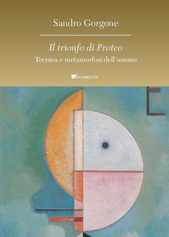 Il trionfo di Proteo. Tecnica e metamorfosi dell’umano - Sandro Gorgone - Libro Inschibboleth 2022, Anthropos | libraccio.click