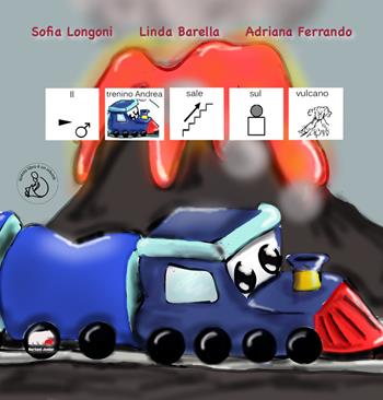 Il trenino Andrea sale sul vulcano. Ediz. CAA - Sofia Longoni, Linda Barella, Adriana Ferrando - Libro Bertoni Editore 2023 | libraccio.click