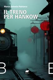 Il treno per Hankow. Dall'Irlanda all'Argentina, dal Belgio al Messico, dalla Cina agli Stati Uniti e alla Francia. Cronaca di una famiglia a cavallo del 1900