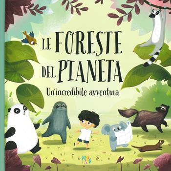 Le foreste del pianeta. Un'incredibile avventura. Ediz. a colori - Pavla Hanácková - Libro Pane e Sale 2020 | libraccio.click