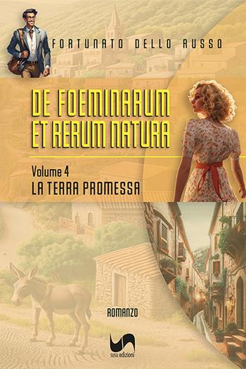 La terra promessa. De foeminarum et rerum natura. Vol. 4 - Fortunato Dello Russo - Libro Susil Edizioni 2024 | libraccio.click