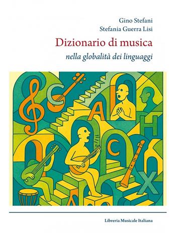Dizionario di musica. Nella globalità dei linguaggi - Gino Stefani, Stefania Guerra Lisi - Libro LIM 2025, Musicografie | libraccio.click