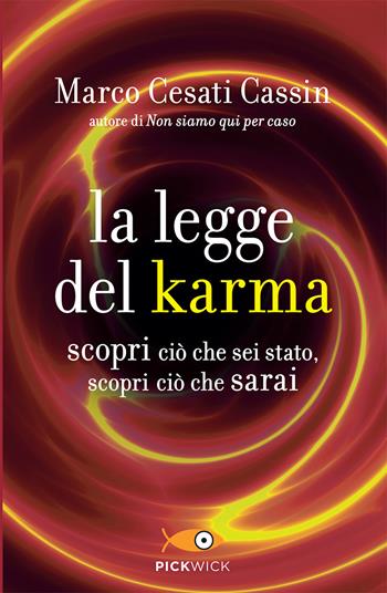La legge del karma. Scopri ciò che sei stato, scopri ciò che sarai - Marco Cesati Cassin - Libro Sperling & Kupfer 2021, Pickwick | libraccio.click
