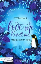 Amore senza fine. Love me love me. Vol. 3