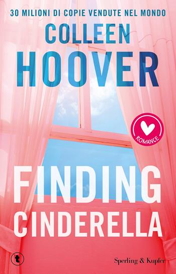 Finding Cinderella. Come in una favola - Colleen Hoover - Libro Sperling & Kupfer 2024, Romance | libraccio.click