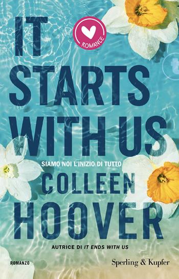 It starts with us. Siamo noi l'inizio di tutto - Colleen Hoover - Libro Sperling & Kupfer 2026, Romance | libraccio.click