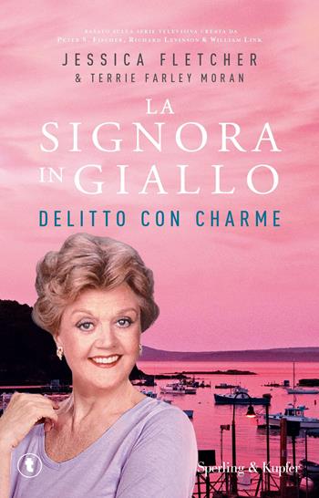 Delitto con charme. La signora in giallo - Jessica Fletcher, Terrie Farley Moran - Libro Sperling & Kupfer 2025, Tascabili Sperling | libraccio.click