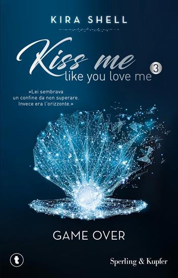Game Over. Kiss me like you love me. Ediz. italiana. Vol. 3 - Kira Shell - Libro Sperling & Kupfer 2026, Tascabili Sperling | libraccio.click