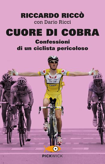 Cuore di cobra. Confessioni di un ciclista pericoloso - Riccardo Riccò, Dario Ricci - Libro Piemme 2020, Pickwick | libraccio.click