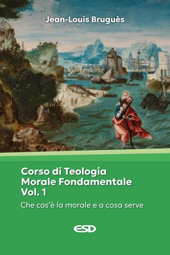 Corso di teologia morale fondamentale. Vol. 1: Che cos'è la morale e a che cosa serve - Jean-Louis Bruguès - Libro ESD-Edizioni Studio Domenicano 2025, Teologia | libraccio.click