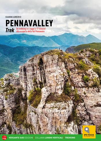Pennavalley Trek. Un trekking in 4 tappe e 17 itinerari alla scoperta della Val Pennavaire - Gianni Amerio - Libro Versante Sud 2024, Luoghi verticali | libraccio.click
