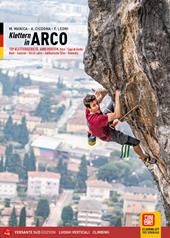 Klettern in Arco 139 klettergebiete. 6000 routen. Arco, Lago di Garda Nord, Sarcatal, Val di Ledro, Judikarische Täler, Rovereto