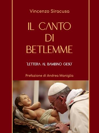 Il canto di Betlemme. Lettera al Bambino Gesù - Vincenzo Siracusa - Libro Libritalia.net 2021 | libraccio.click
