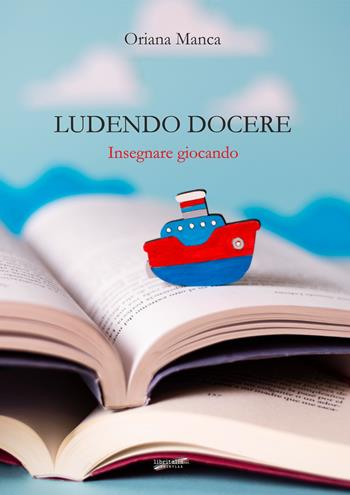 Ludendo docere. Insegnare giocando - Oriana Manca - Libro Libritalia.net 2023 | libraccio.click