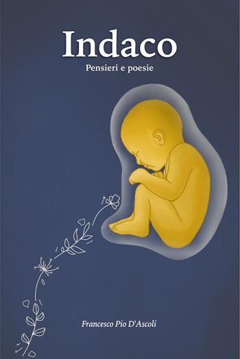 Indaco. Pensieri e poesie - Francesco Pio D'Ascoli - Libro Libritalia.net 2024 | libraccio.click
