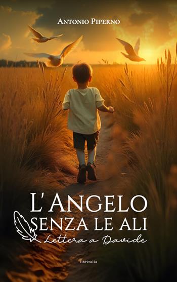 L'angelo senza le ali. Lettera a Davide - Antonio Piperno - Libro Libritalia.net 2025 | libraccio.click