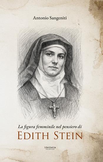 La figura femminile nel pensiero di Edith Stein - Antonio Sangeniti - Libro Libritalia.net 2026 | libraccio.click