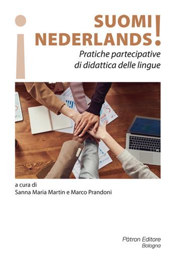 Suomi! Nederlands! Pratiche partecipative di didattica delle lingue - Sanna Maria Martin, Marco Prandoni - Libro Pàtron 2020 | libraccio.click