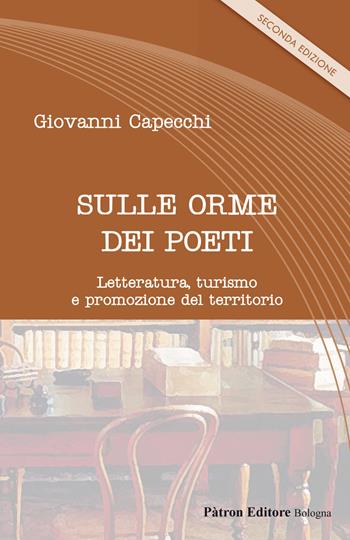 Sulle orme dei poeti. Letteratura, turismo e promozione del territorio - Giovanni Capecchi - Libro Pàtron 2021, Letteraria | libraccio.click