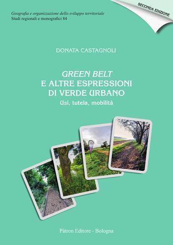 Green Belt e altre espressioni di verde urbano. Usi, tutela, mobilità - Donata Castagnoli - Libro Pàtron 2023, Geografia dello sviluppo territoriale | libraccio.click