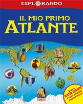 Il mio primo atlante. Con adesivi. Ediz. illustrata