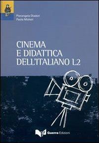 Cinema e didattica dell'italiano L2 - Pierangela Diadori, Paola Micheli - Libro Guerra Edizioni 2019 | libraccio.click