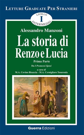 La storia di Renzo e Lucia. Tratto da «I promessi sposi». Vol. 1 - Alessandro Manzoni - Libro Guerra Edizioni 2019, Letture graduate per stranieri | libraccio.click