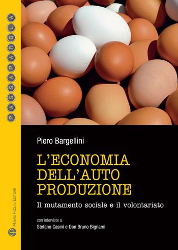 L'economia dell'autoproduzione. Il mutamento sociale e il volontariato - Piero Bargellini - Libro Mauro Pagliai Editore 2021, Passaparola | libraccio.click